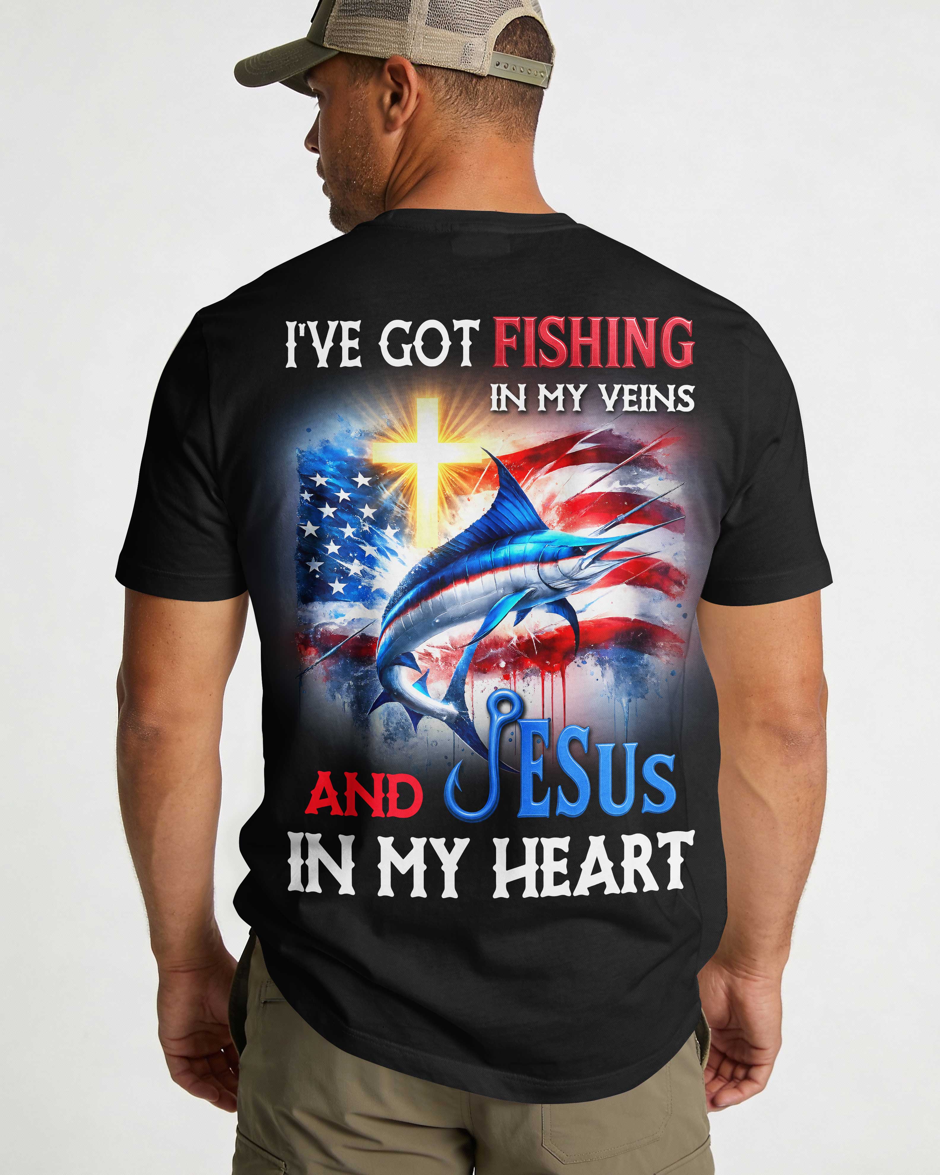 I've Got Fishing In My Veins And Jesus In My Heart T-Shirt