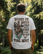 Woods Or Water I Walk With Jesus T-Shirt