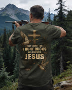 That's What I Do I Hunt Ducks And Believe In Jesus T-Shirt