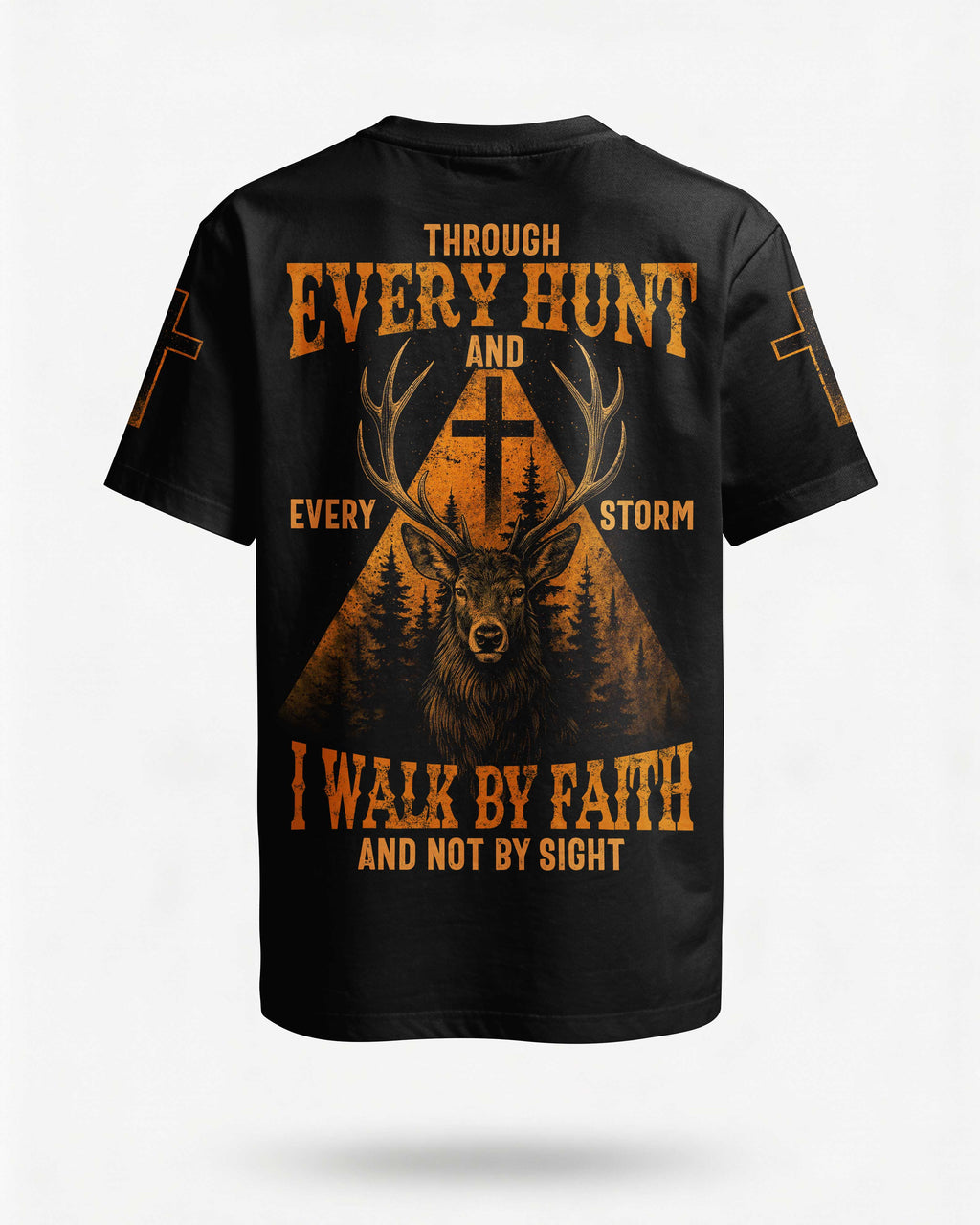 Through Every Hunt And Every Storm I Walk By Faith And Not By Sight T-Shirt