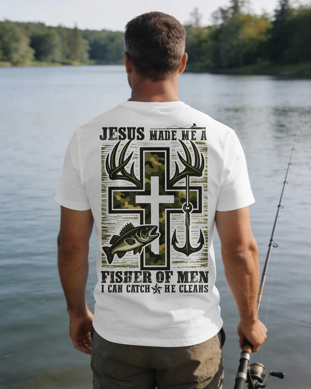 Jesus Made Me A Fisher Of Men I Can Catch He Cleans Shirt