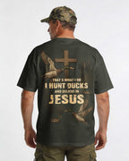 That's What I Do I Hunt Ducks And Believe In Jesus T-Shirt