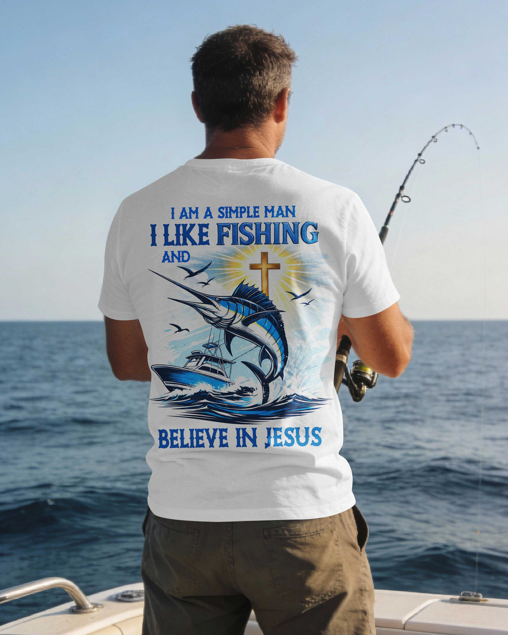 I Am A Simple Man I Like Fishing And Believe In Jesus T-Shirt