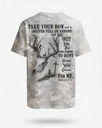 Take Your Bow And A Quiver Full Of Arrows And  Hunt Some Wild Game For Me T-Shirt