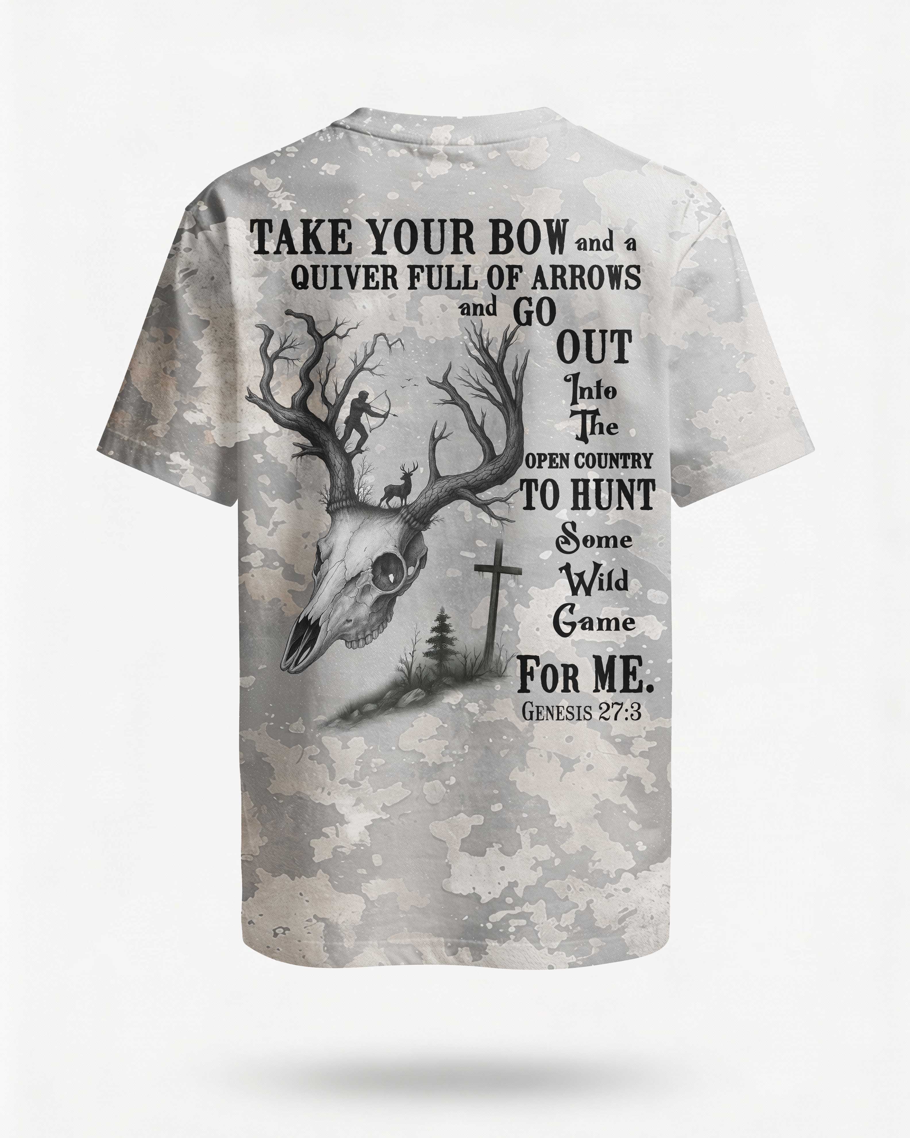 Take Your Bow And A Quiver Full Of Arrows And  Hunt Some Wild Game For Me T-Shirt
