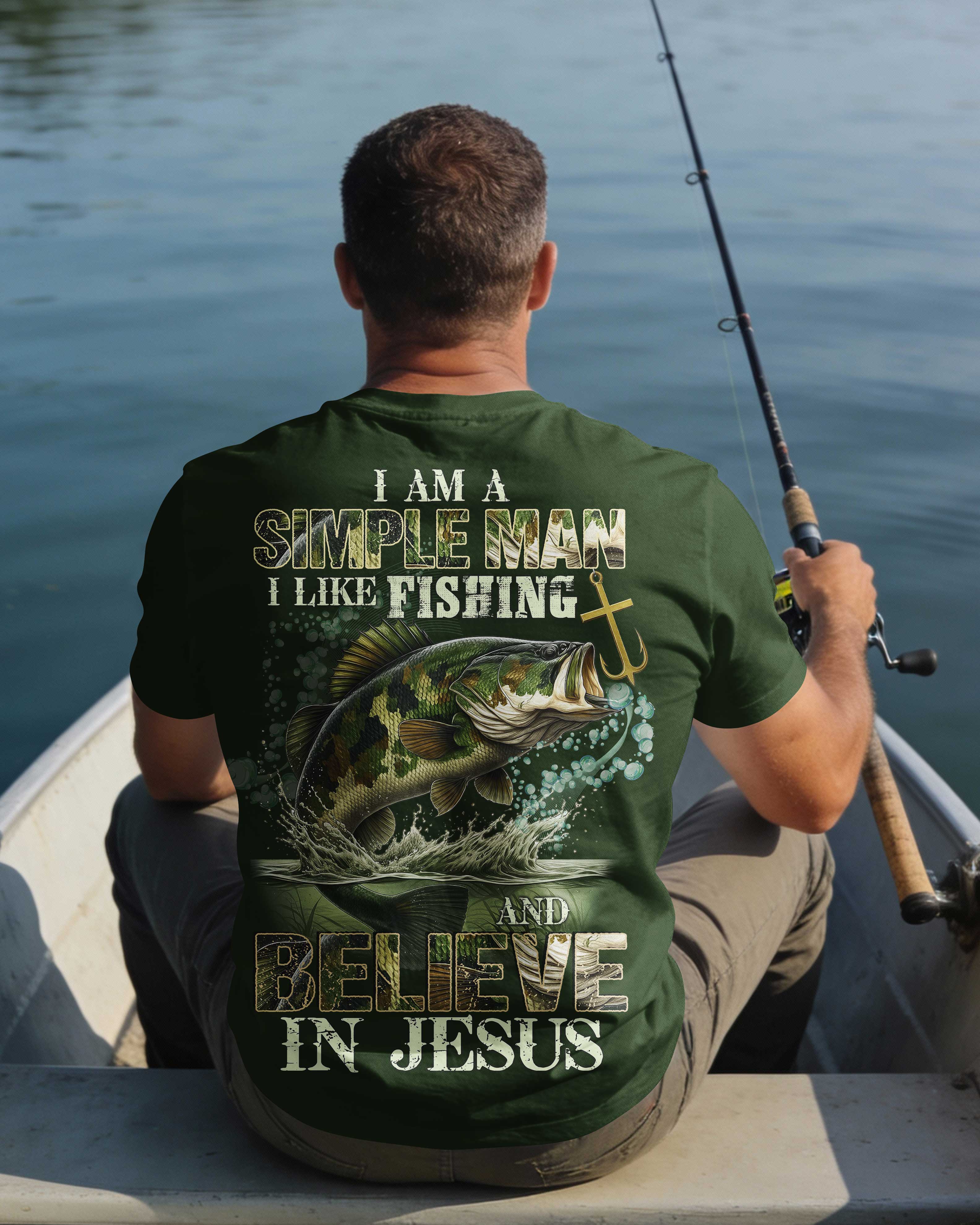 I Am A Simple Man I Like Fishing And Believe In Jesus T-Shirt