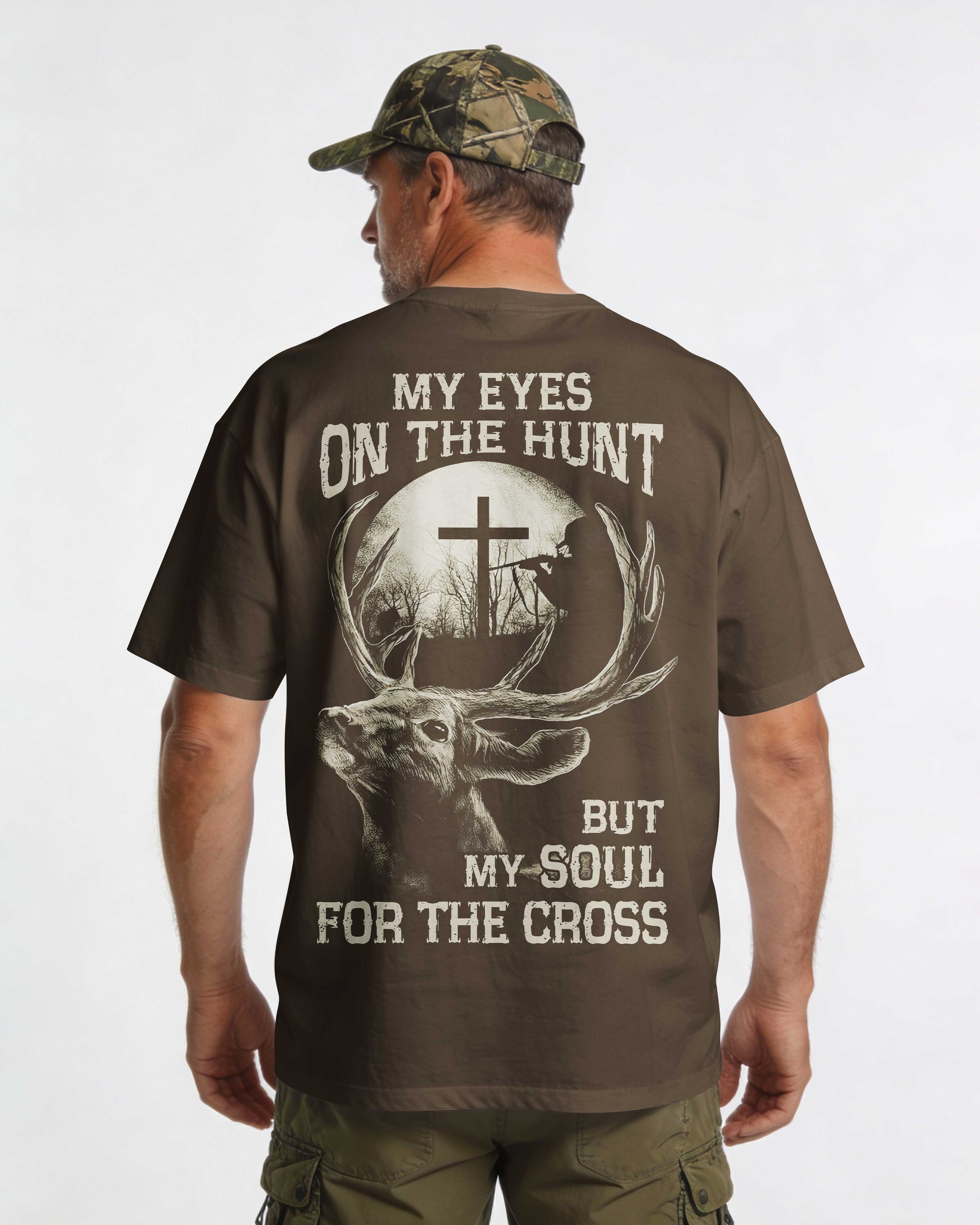 My Eyes On The Hunt But My Soul For The Cross All Over Print T-Shirt