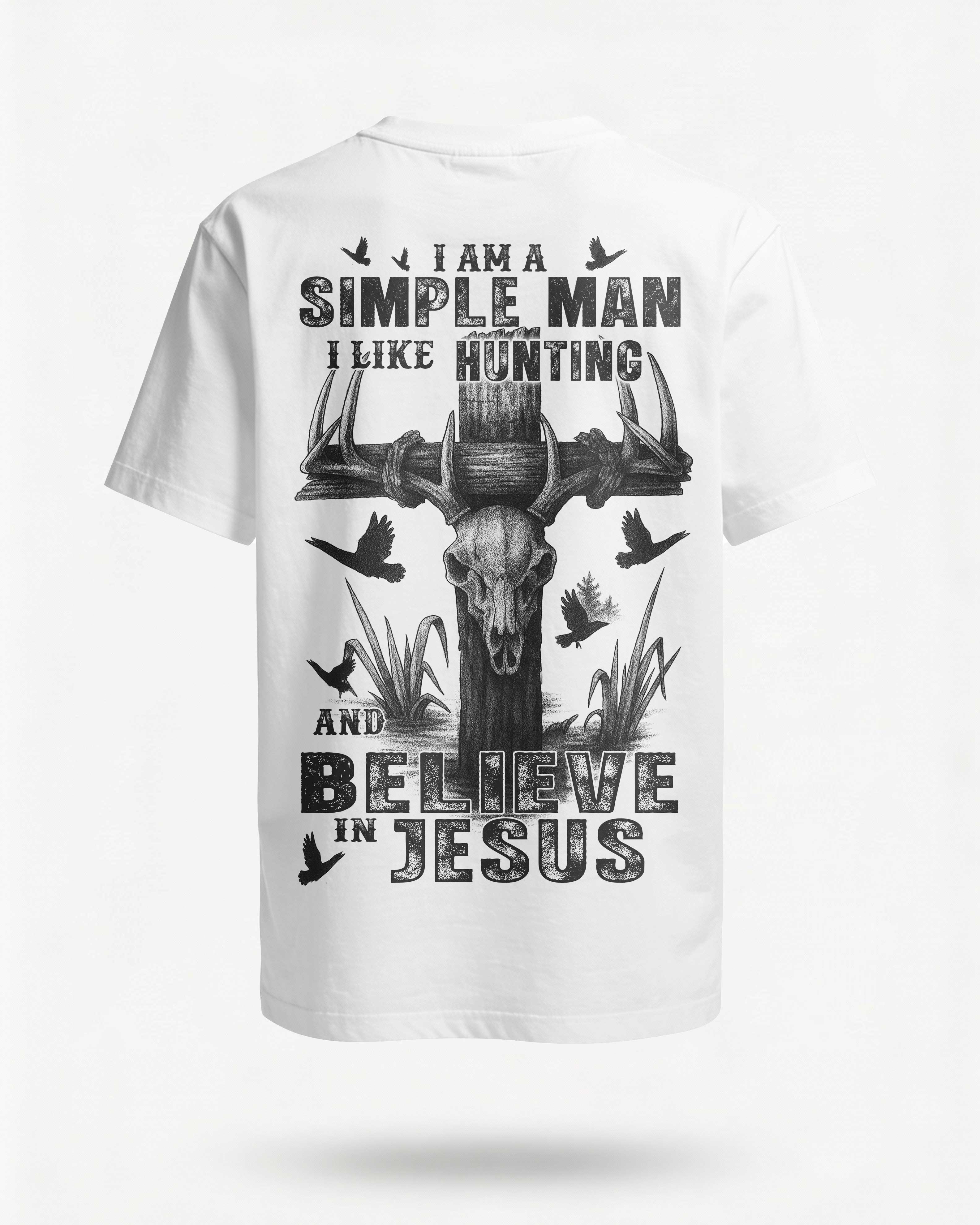 I Am A Simple Man I Like Hunting And Believe In Jesus T-Shirt