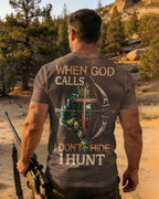 When God Calls I Don't Hide I Hunt T-Shirt