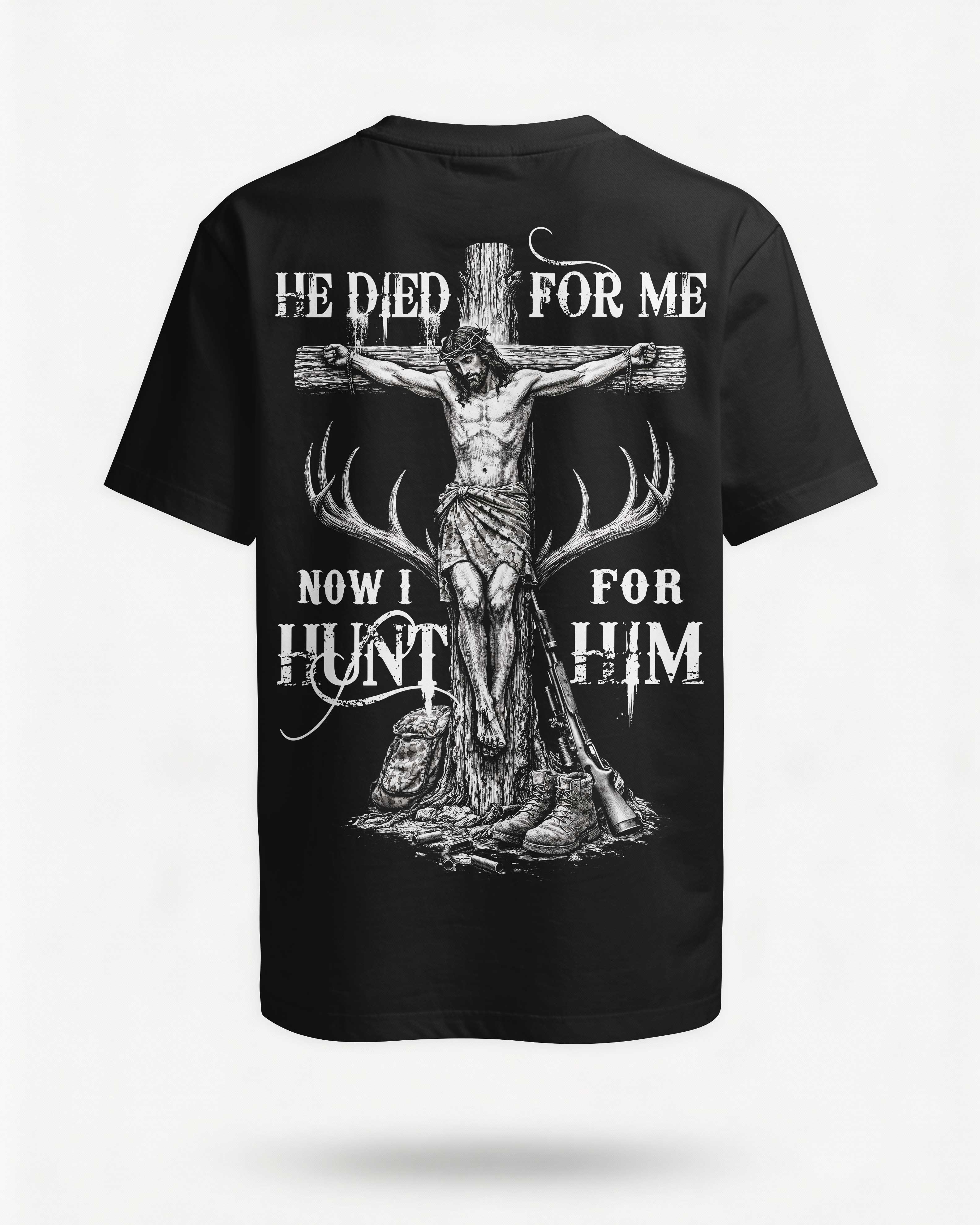 He Died For Me Now I Hunt For Him T-Shirt Main image