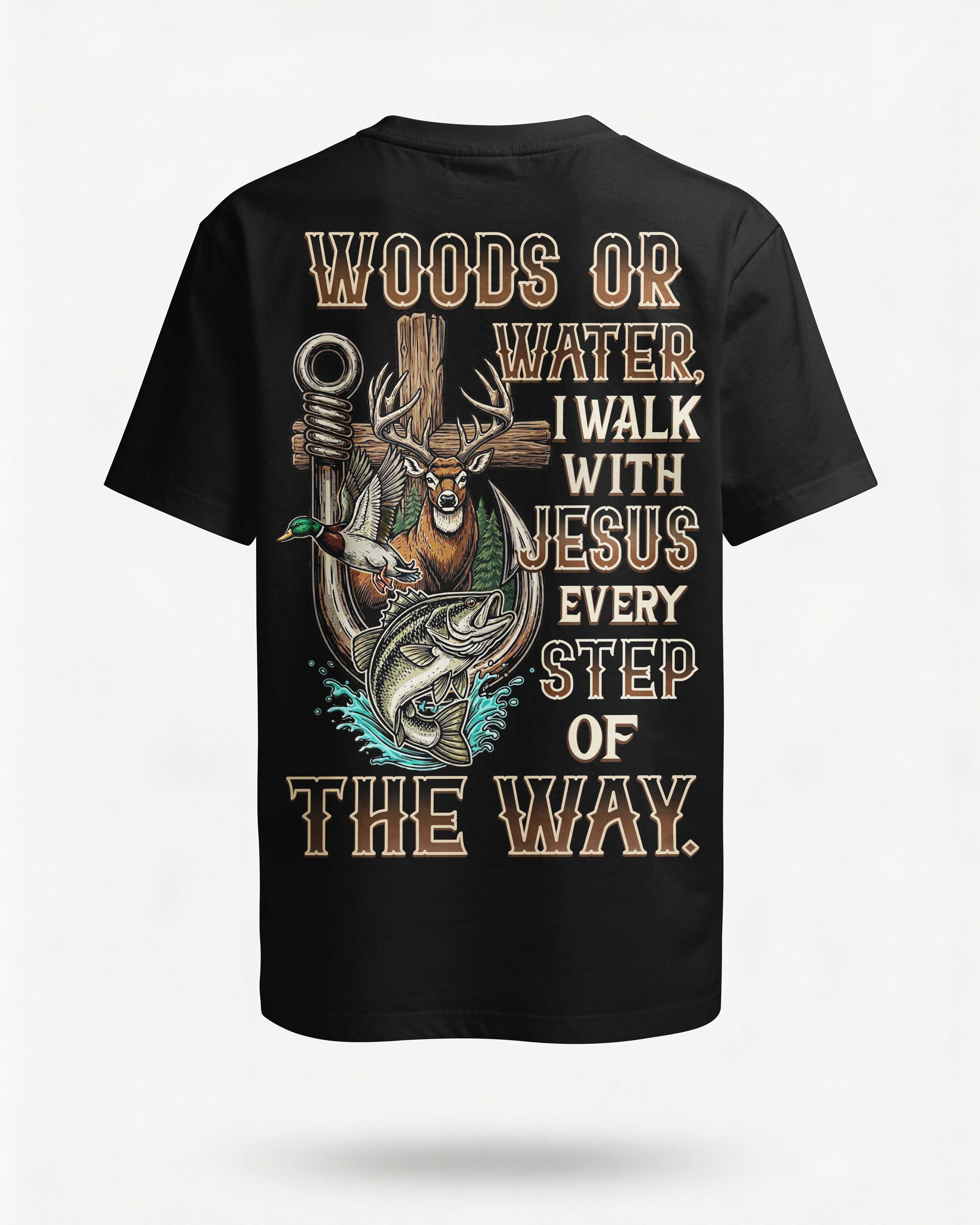 Woods Or Water I Walk With Jesus T-Shirt