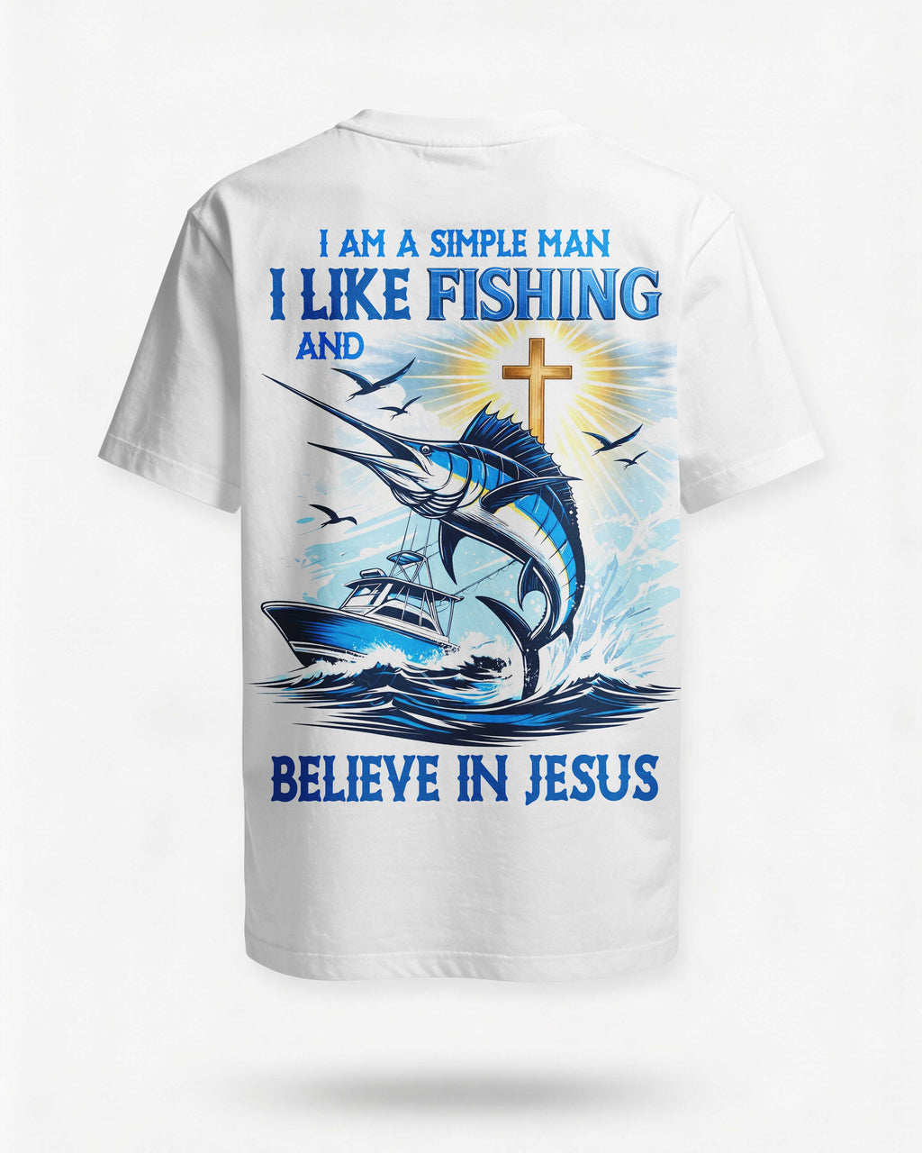 I Am A Simple Man I Like Fishing And Believe In Jesus T-Shirt
