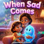 When Sad Comes