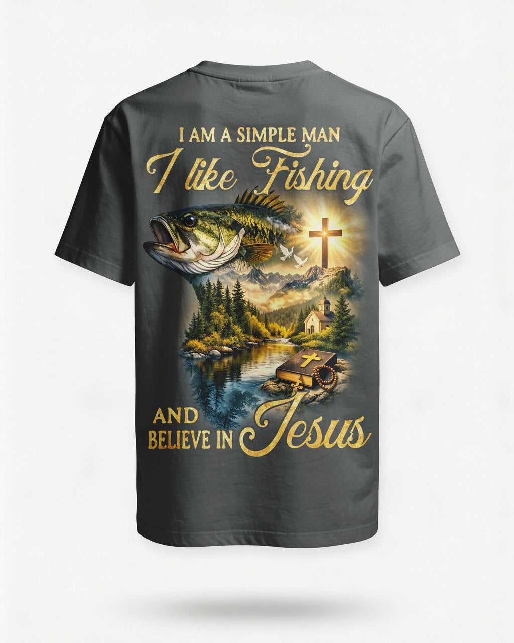 I Am A Simple Man I Like Fishing And Believe In Jesus T-Shirt